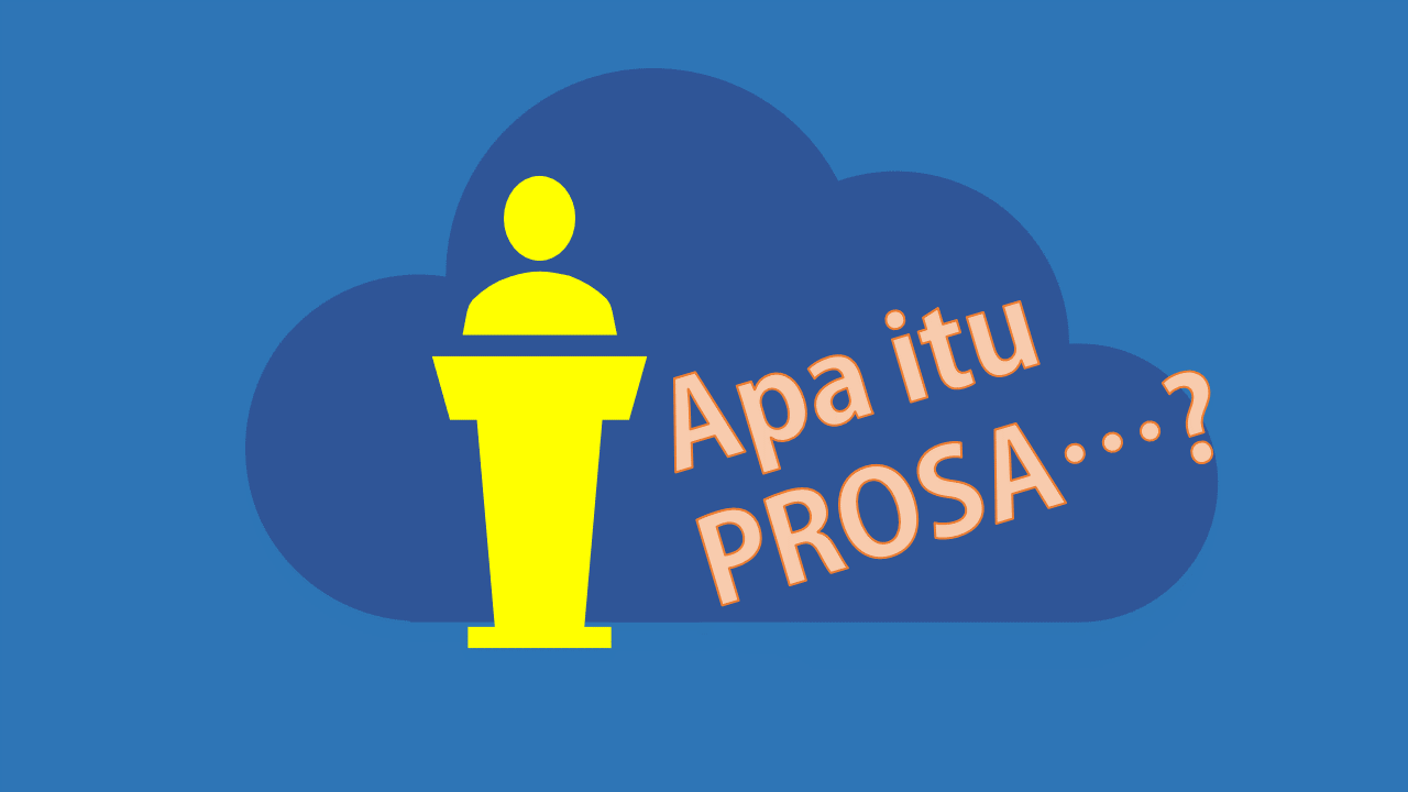 Pengertian Prosa, Unsur dan Jenis Jenisnya